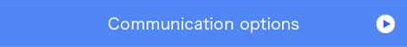 Communication options